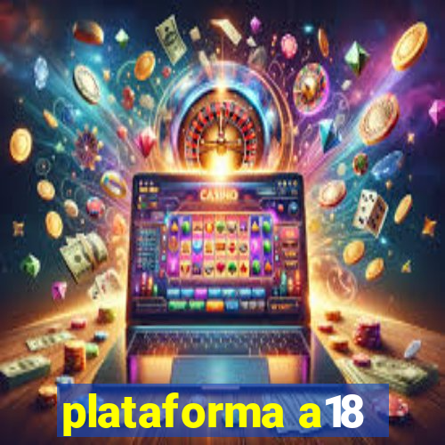 plataforma a18